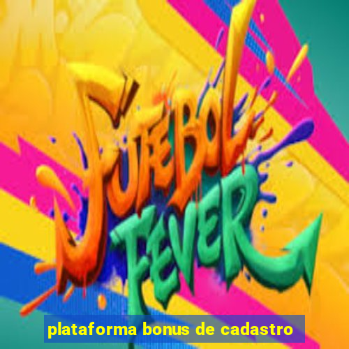 plataforma bonus de cadastro